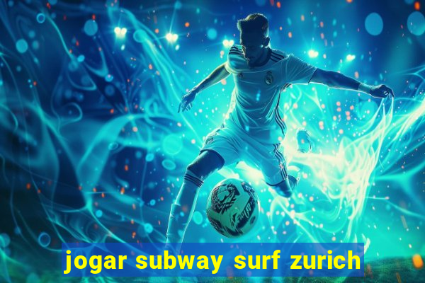 jogar subway surf zurich